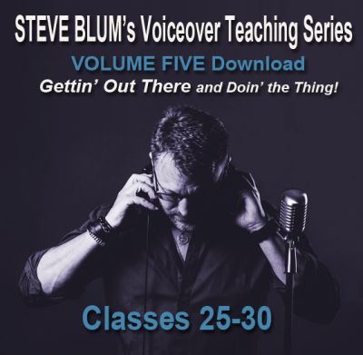 Graphic for Steve Blum's Voiceover Teaching Series Downloads Volume 5 including Classes 25-30